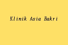 Klinik Asia Bakri Klinik In Muar