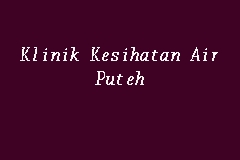 Klinik Kesihatan Air Puteh, Klinik Kerajaan in Kemaman