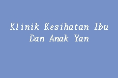 Klinik Kesihatan Ibu Dan Anak Yan, Klinik Kesihatan Ibu dan Anak