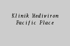 Klinik Mediviron Pacific Place Klinik In Petaling Jaya