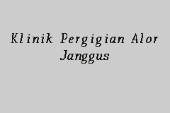 Klinik Pergigian Alor Janggus Klinik Pergigian In Alor Setar