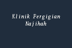 Klinik Pergigian Najihah Dentist In Gong Badak