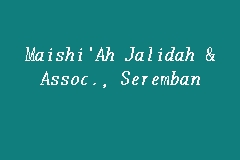 Maishi'Ah Jalidah & Assoc., Seremban, Law firm in Seremban