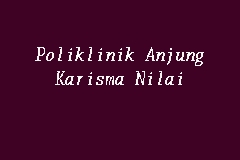 Poliklinik Anjung Karisma Nilai Poliklinik In Nilai