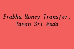 Prabhu Money Transfer, Taman Sri Muda, Money Changer in Shah Alam