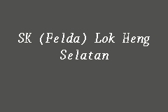 SK (Felda) Lok Heng Selatan, Primary School in Kota Tinggi